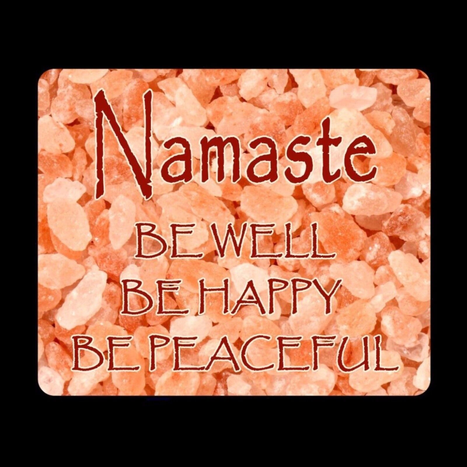Namaste Be Well, Be Happy, Be Peaceful Mouse Pad yoga reiki peace meditation P11