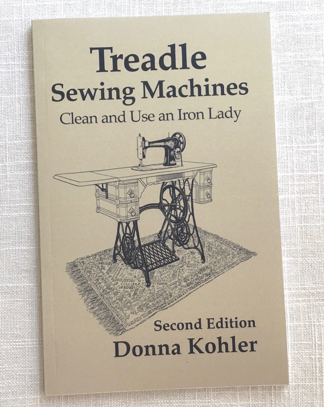 Treadle Sewing Machines Book Second Edition Cleaning and Using Vintage Machines