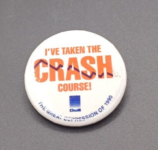 I\'ve Taken The Crash Course Dell Computer Great Depression 1990 Pin Button