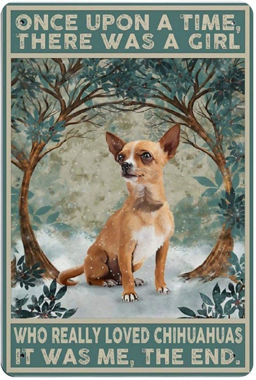 Chihuahua Dog Metal Tin Sign Once Upon A Time There was A Girl Who Really Loved