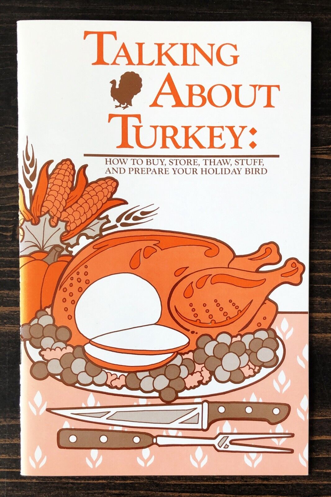Talking About Turkey : How to Buy, Store, Thaw, Stuff, and Prepare Booklet