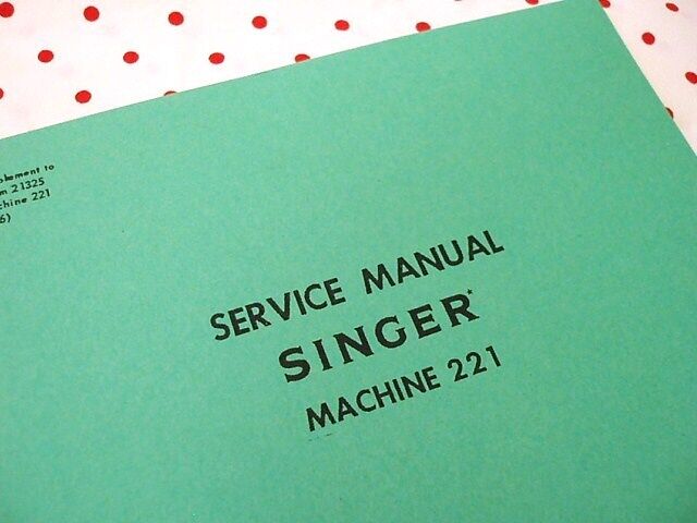 SINGER Featherweight 221 Sewing Machine SERVICE MANUAL