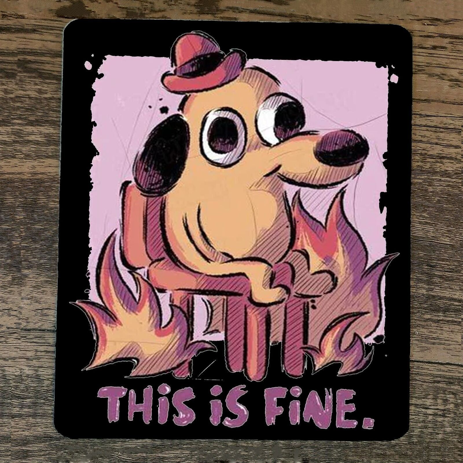 Mouse Pad Feel This is Fine Dog on Fire