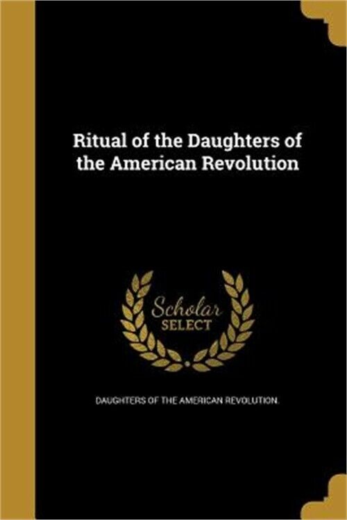 Ritual of the Daughters of the American Revolution (Paperback or Softback)