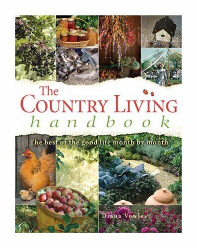 The Country Living Handbook: The Best of the Good Life Month ... by Diana Vowles