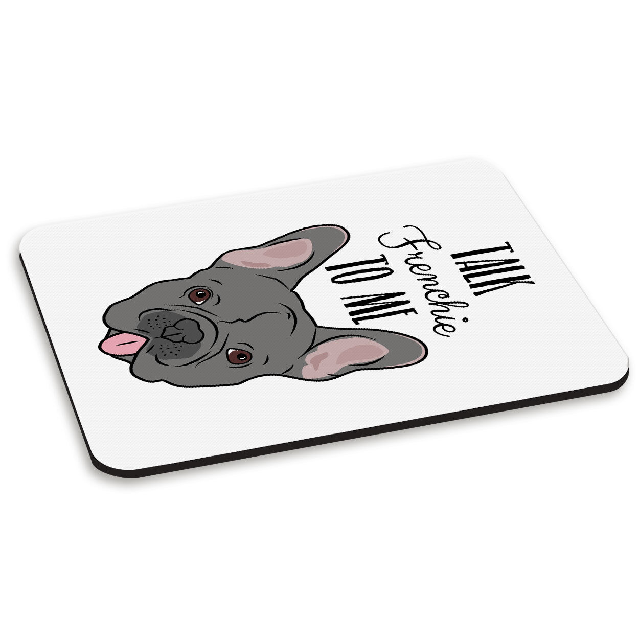Talk Frenchie To Me French Bulldog PC Computer Mouse Mat Pad - Dog Puppy Funny