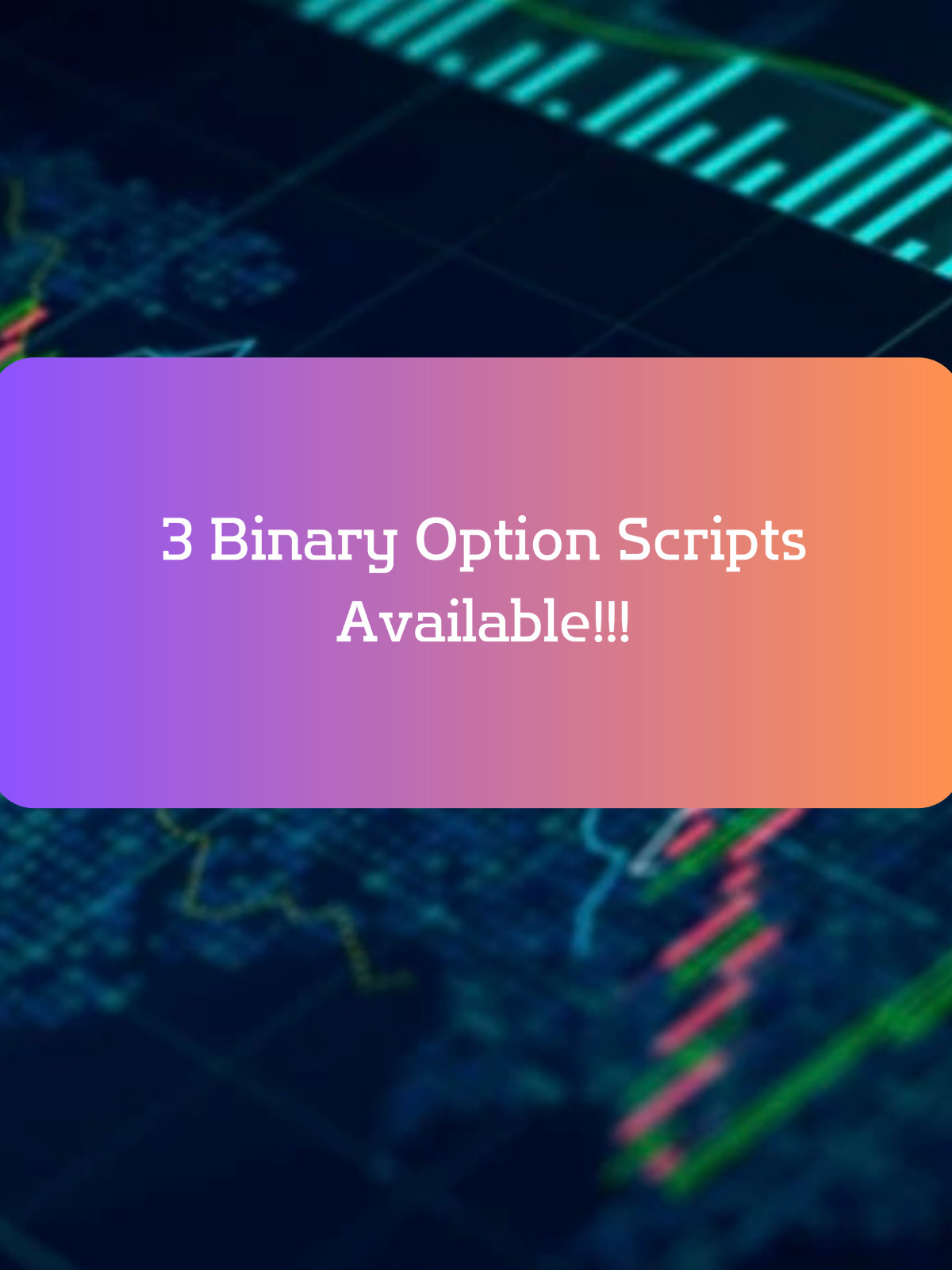 3 High Accurate Binary Option Scripts for different trends