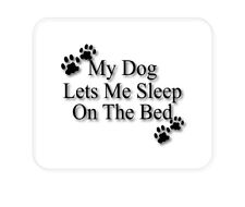 CUSTOM Mouse Pad 1/4 - My Dog Lets Me Sleep On The Bed picture