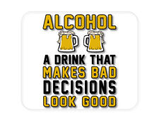 CUSTOM Mouse Pad 1/4 - Alcohol Makes Bad Decisions Look Good picture