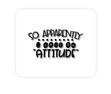 CUSTOM Mouse Pad 1/4 - So Apparently I Have An Attitude - Black picture