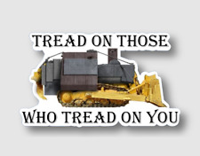 Killdozer Sticker Tread on Those Who Tread on You Decal (Select your Size) picture