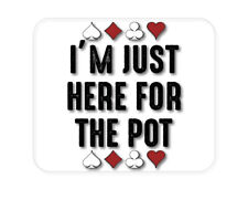 CUSTOM Mouse Pad 1/4 - I'm Just Here for the Pot - Poker Casino picture