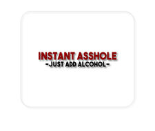 CUSTOM Mouse Pad 1/4 - Instant A$$hole - Just Add Alcohol picture