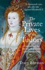 The Private Lives of the Tudors: Uncovering the S... by Borman, Tracy 1444782924 picture