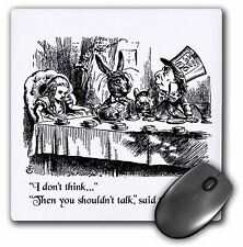 3dRose I dont think..Then you shouldnt talk. Alice and Mad Hatter quote MousePad picture