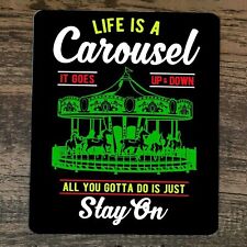 Mouse Pad Life is a Carousel All You Gotta Do is Just Stay On picture