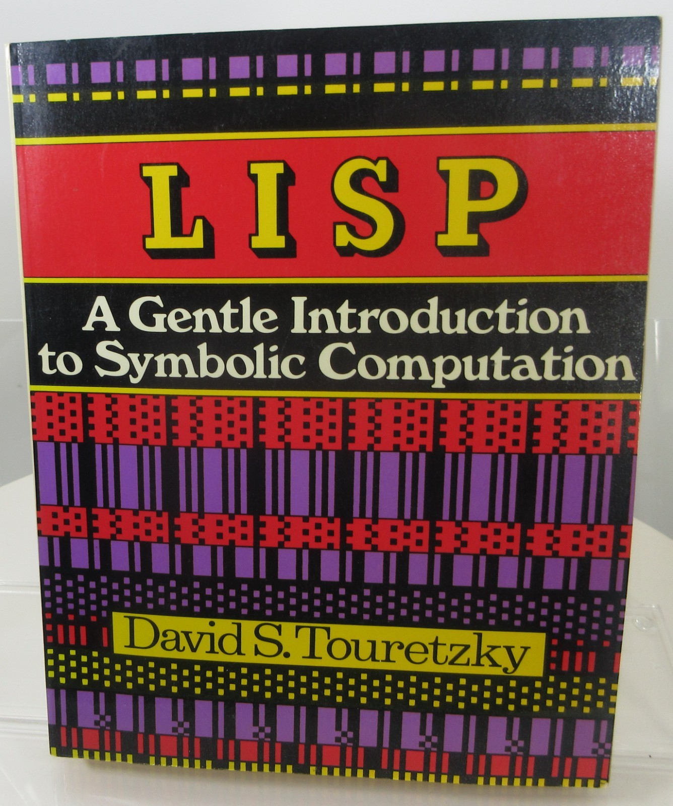 LISP A Gentle Introduction to Symbolic Computation 1984 David S. Touretzky
