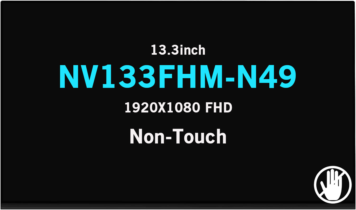 NV133FHM-N49 Replacement LED LCD Non-Touch Screen Display 13.3" 1920X1080 40Pins