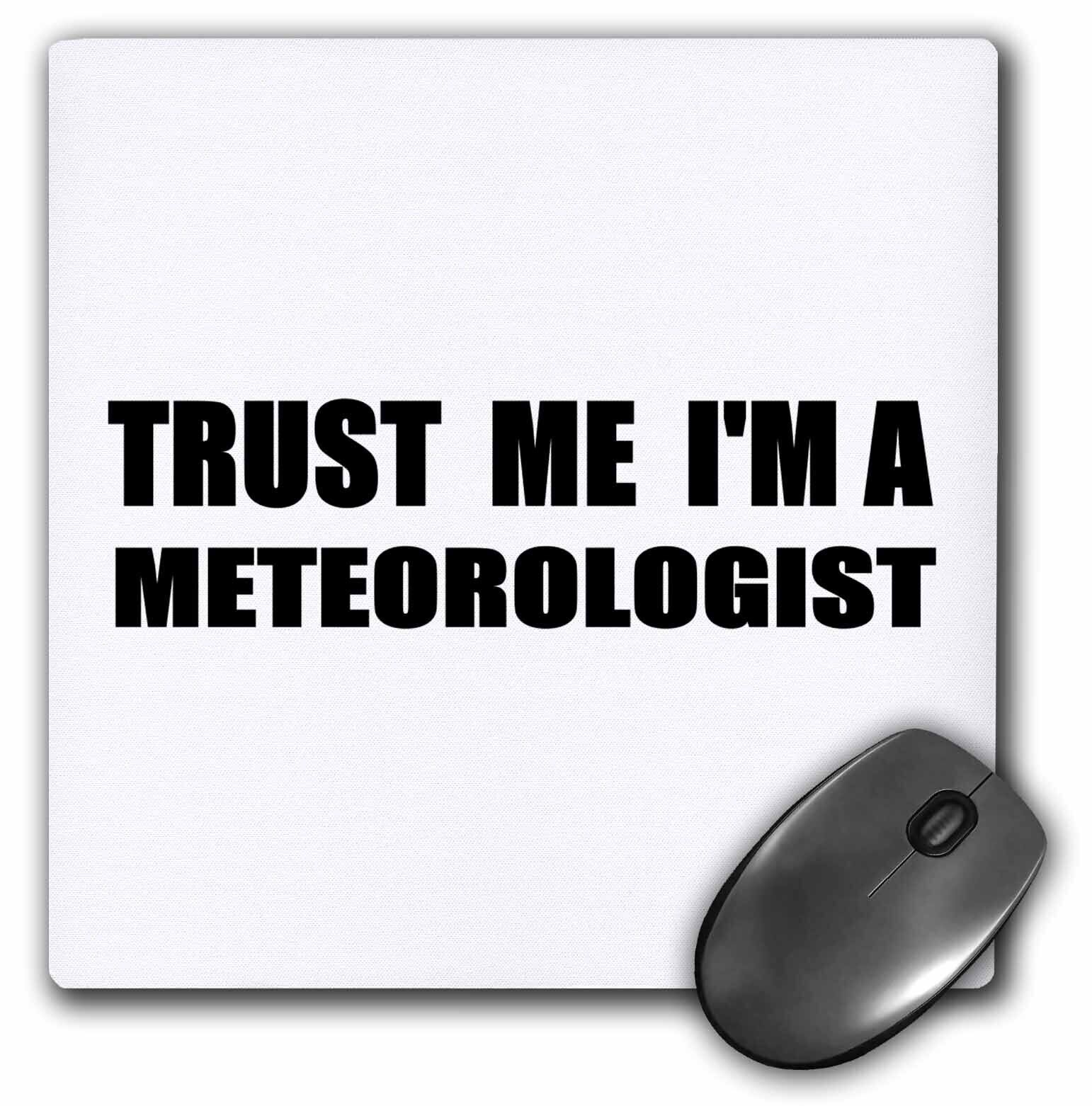 3dRose Trust me Im a Meteorologist - fun work humor - funny weather job gift Mou