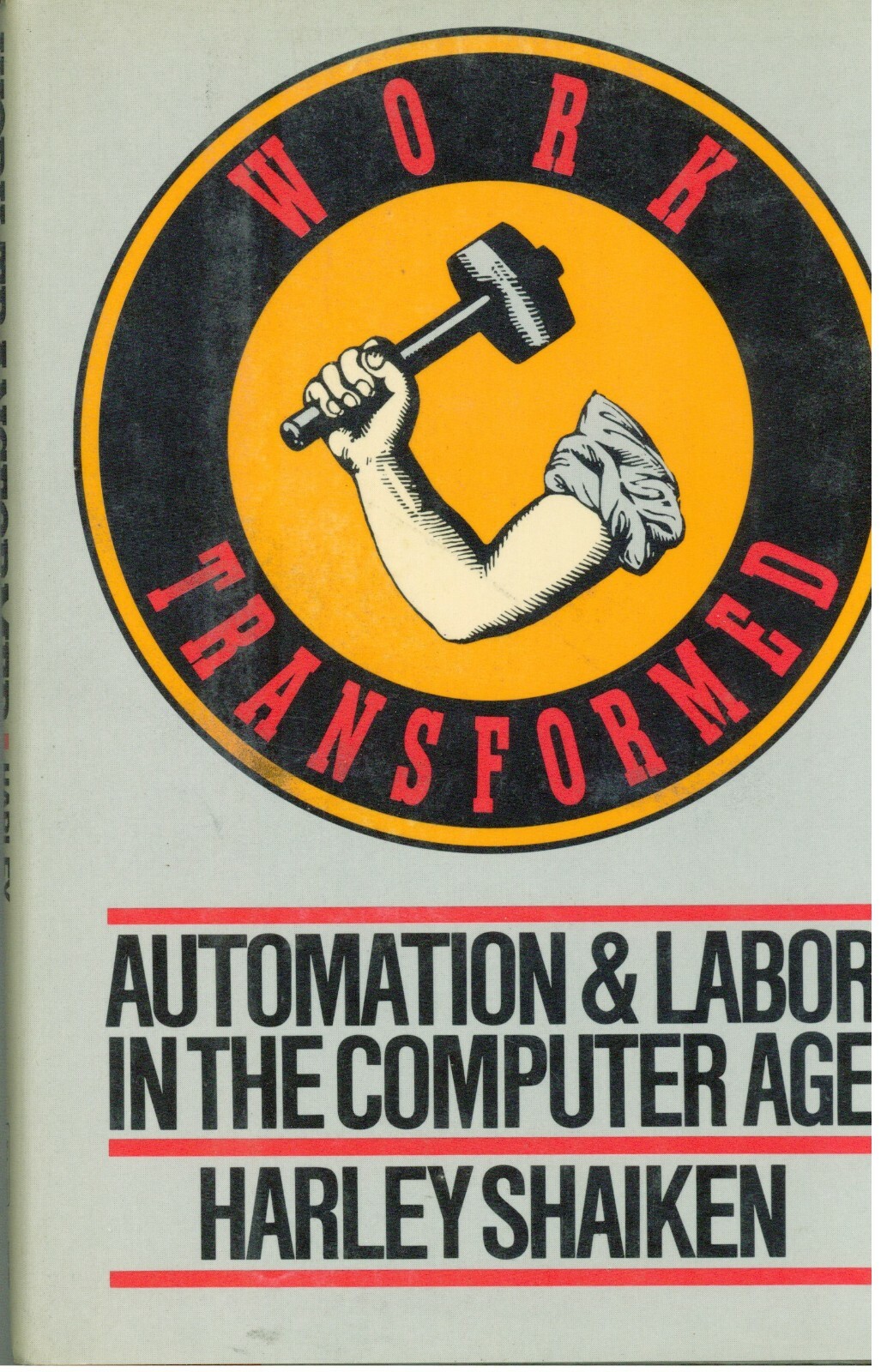 ITHistory BOOK (1985)  WORK TRANSFORMED Automation Labor Computer Age Shaiken OF