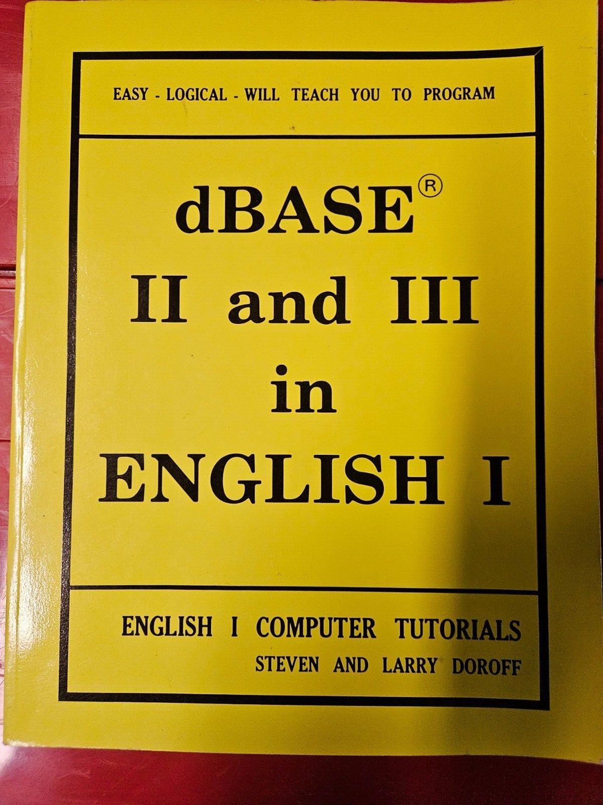dBASE II and III in ENGLISH I by Steve and Larry Doroff