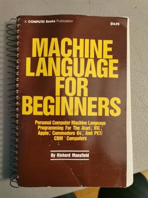 Machine Language for Beginners R. Mansfield Compute Books 1983 
