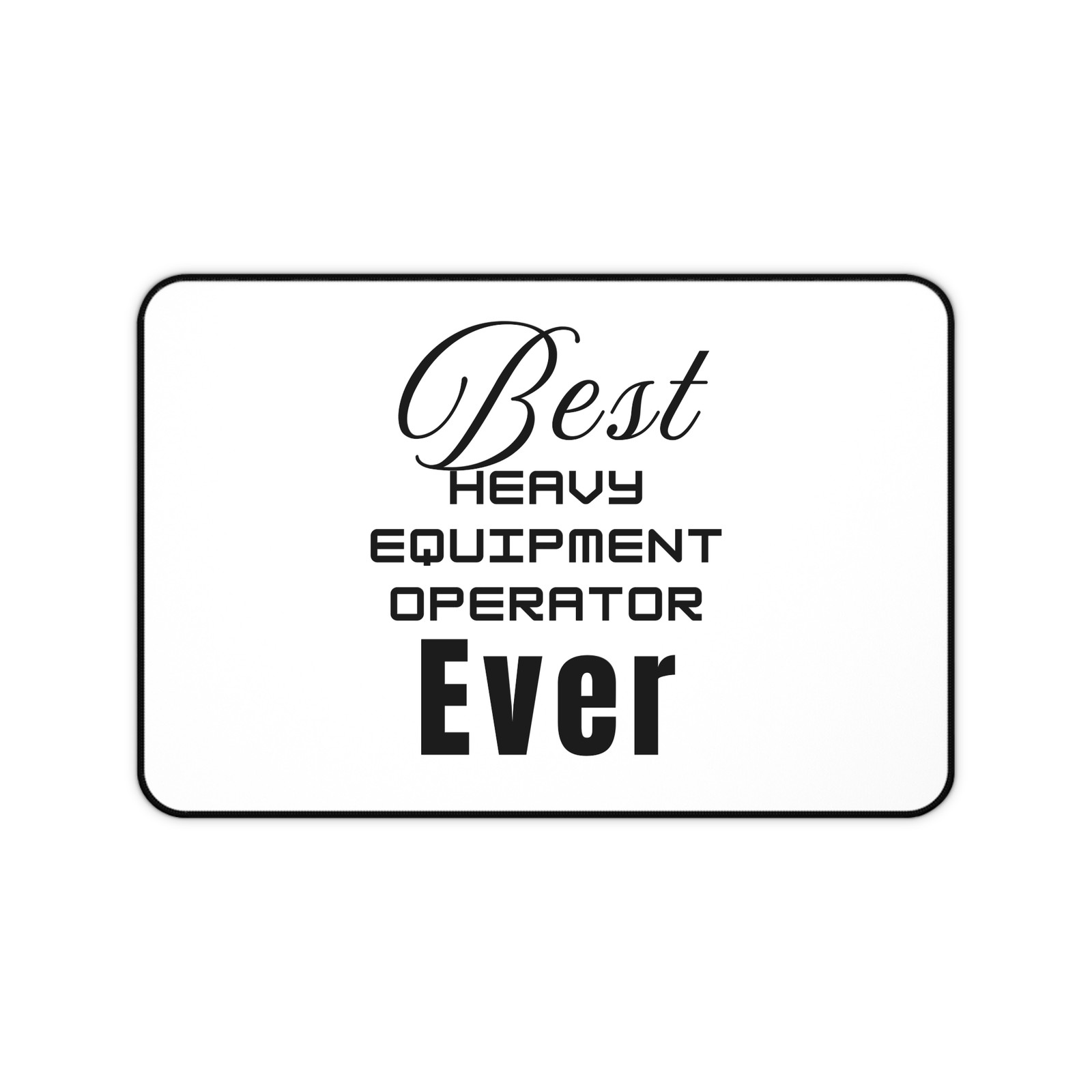 Best Heavy Equipment Operator Ever Desk Mat Caduceus Mousepad BL48