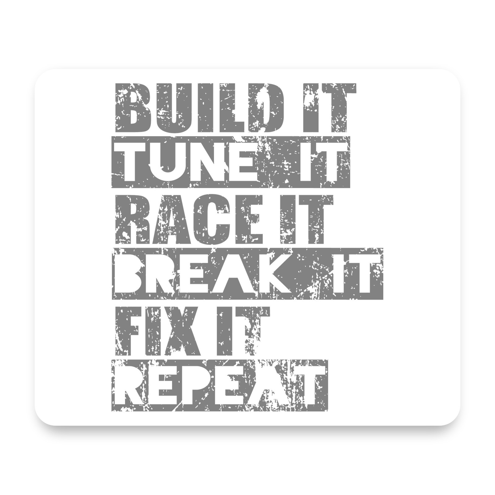 Build It Tune Race Break Fix Repeat Automotive Enthusiast Mouse Pad 9.25x7.75