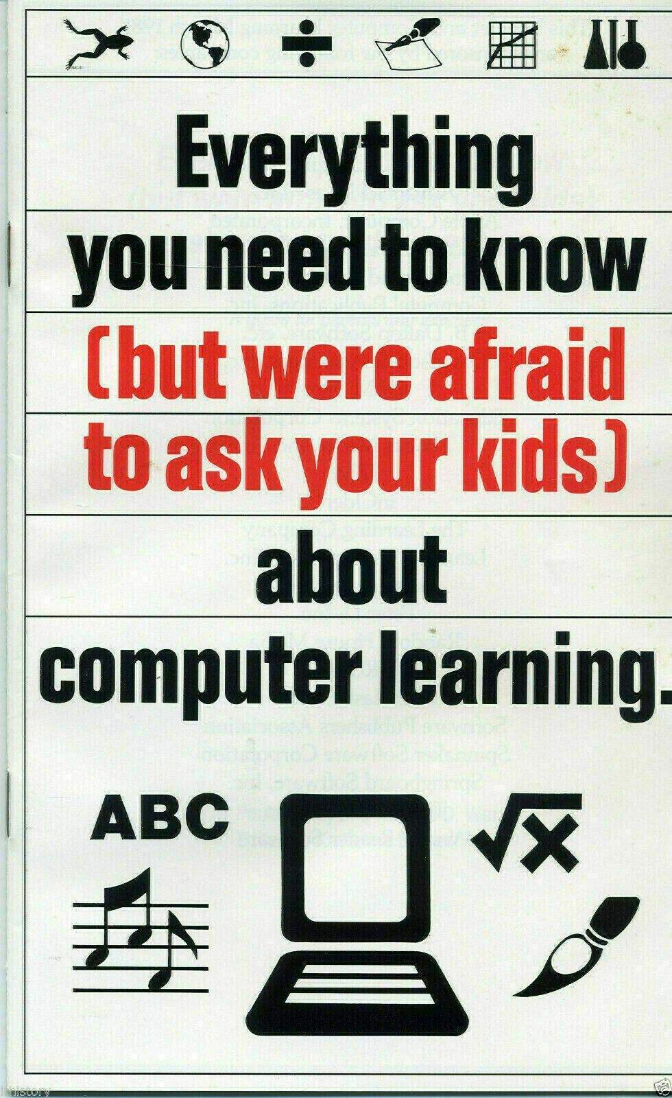 ITHistory BOOK  (1987) "EVERYTHING YOU NEED TO KNOW* About Computer Learning" Q