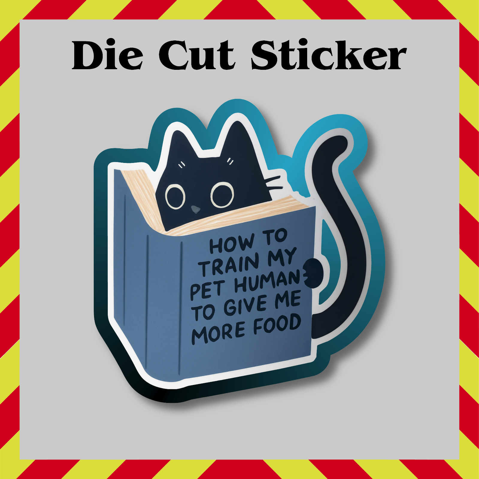 Funny Black Cat Sticker - How to Train My Pet Human Waterproof Vinyl Decal