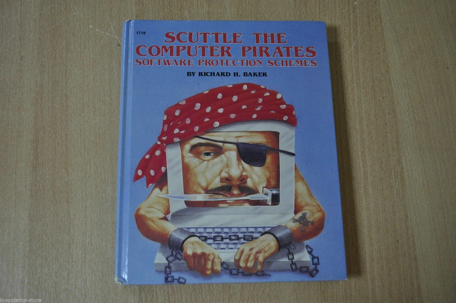 Scuttle the Computer Pirates / Software Protection Schemes by Richard H. Baker 