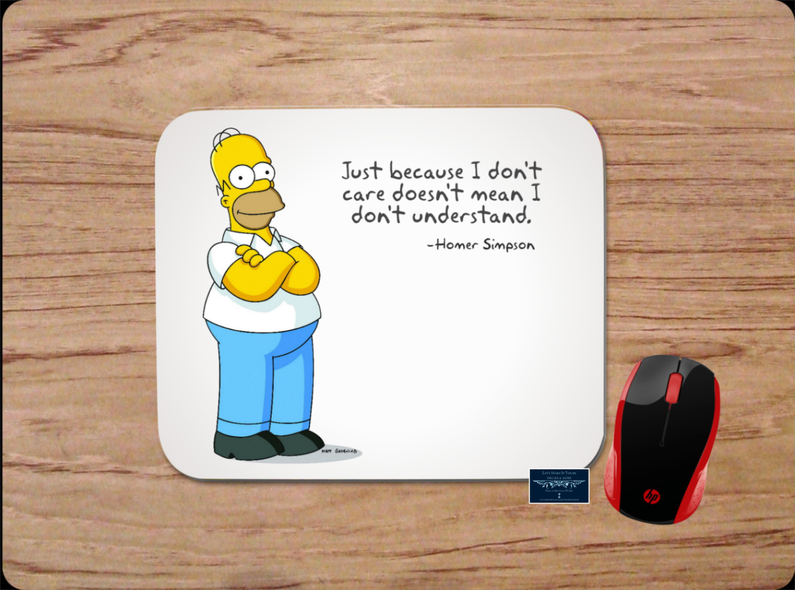 THE SIMPSONS HOMER DON'T CARE INSULT QUOTE FUNNY CUSTOM PC MOUSE PAD DESK MAT