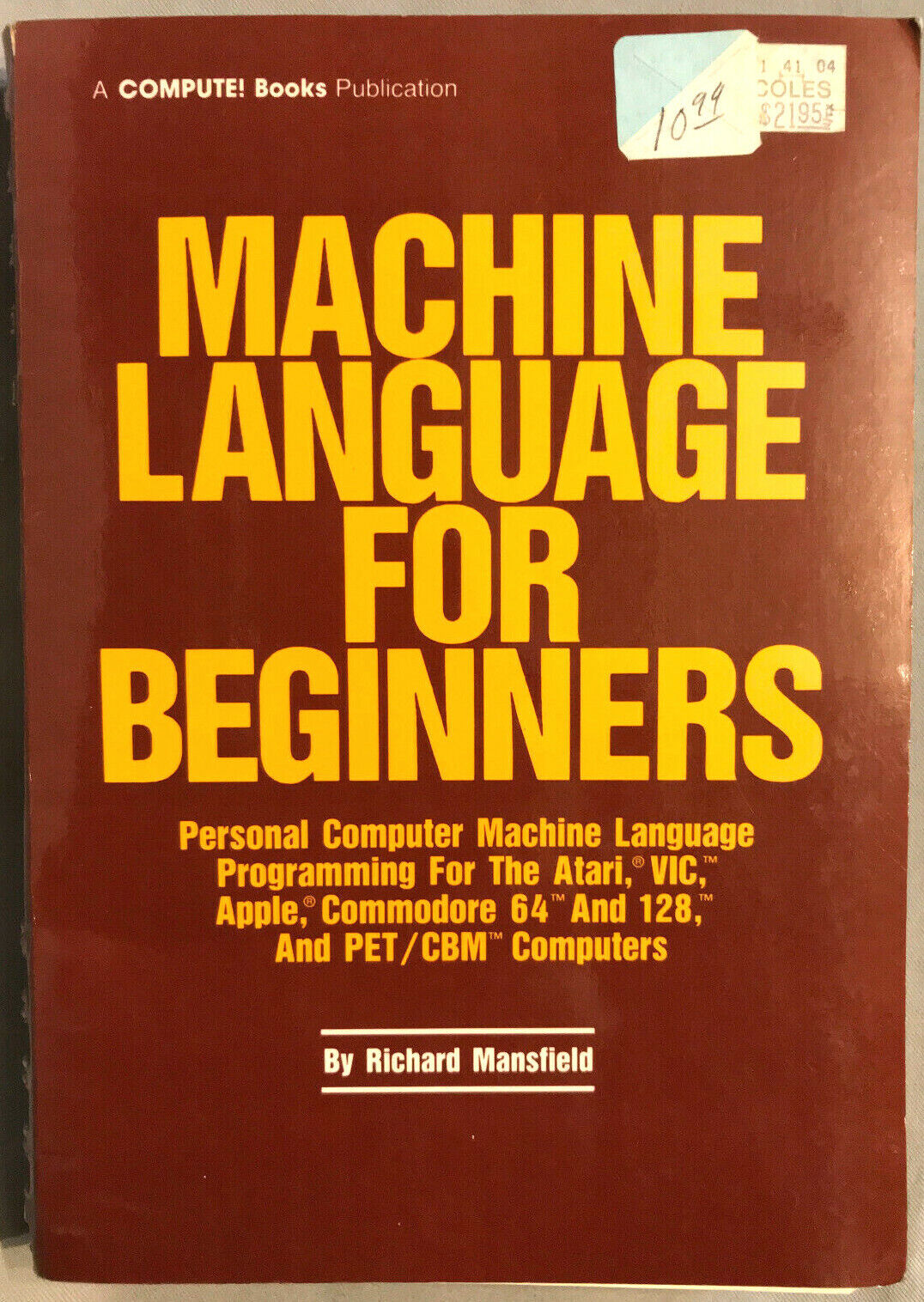 Compute's 6502 Machine Language for Beginners R. Mansfield Compute Books 1983 