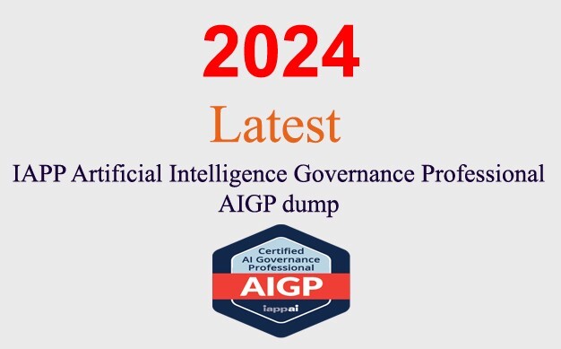 IAPP Artificial Intelligence Governance AIGP Q&A GUARANTEED (1 month update)