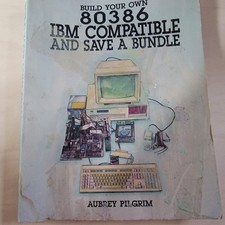 Build Your Own 80386 IBM Compatible and Save a Bundle by Aubrey Pilgrim 3131 picture
