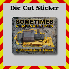 Killdozer Sticker, Reasonable Men Must Do Unreasonable Things Vinyl Print Decal picture