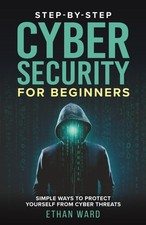 Step-by-Step Cyber Security for Beginners: A Practical Guide to... picture
