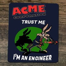 Mouse Pad Trust Me Im an Engineer Acme Looney Wile E Coyote picture