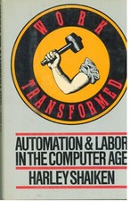 ITHistory BOOK (1985)  WORK TRANSFORMED Automation Labor Computer Age Shaiken OF picture