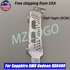 Low Profile Bracket Half Hight 8CM For Sapphire AMD Radeon RX6400 Graphics Card picture