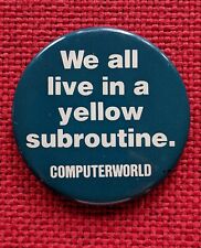  Vtg Computer Button- We all live in a yellow subroutine -1980s-Computerworld  picture