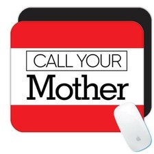 Gift Mousepad : Call Your Mother Son Daughter Christmas Funny MOM picture