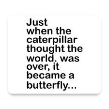Caterpillar Though World Was Over Butterfly Inspirational Black White Mouse Pad picture