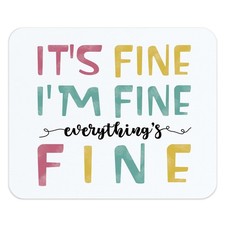 Funny Inspirational Mouse Pad for Desk, It's Fine I'm Fine Everythings's Fine... picture
