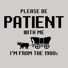 Funny Decal Please Be Patient I'm from the 1900s Macbook Laptop Car Sarcastic picture