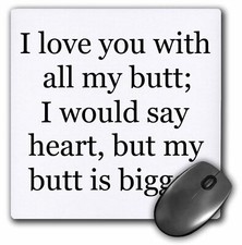 3dRose I love you with all my butt. MousePad picture