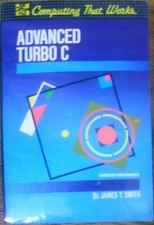 James T. Smith	Advanced Turbo C (Computing That Works). 1989 First edition picture