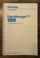 Time Works Users Manual Data Manager 128 W/Report Writer Commodore 128 Computers picture