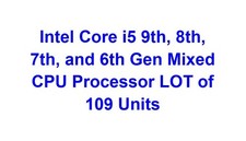 Intel Core i5 9th, 8th, 7th, and 6th Gen Mixed CPU Processor LOT of 109 Units picture